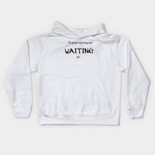 The Girl You Have Always Been Waiting For Kids Hoodie